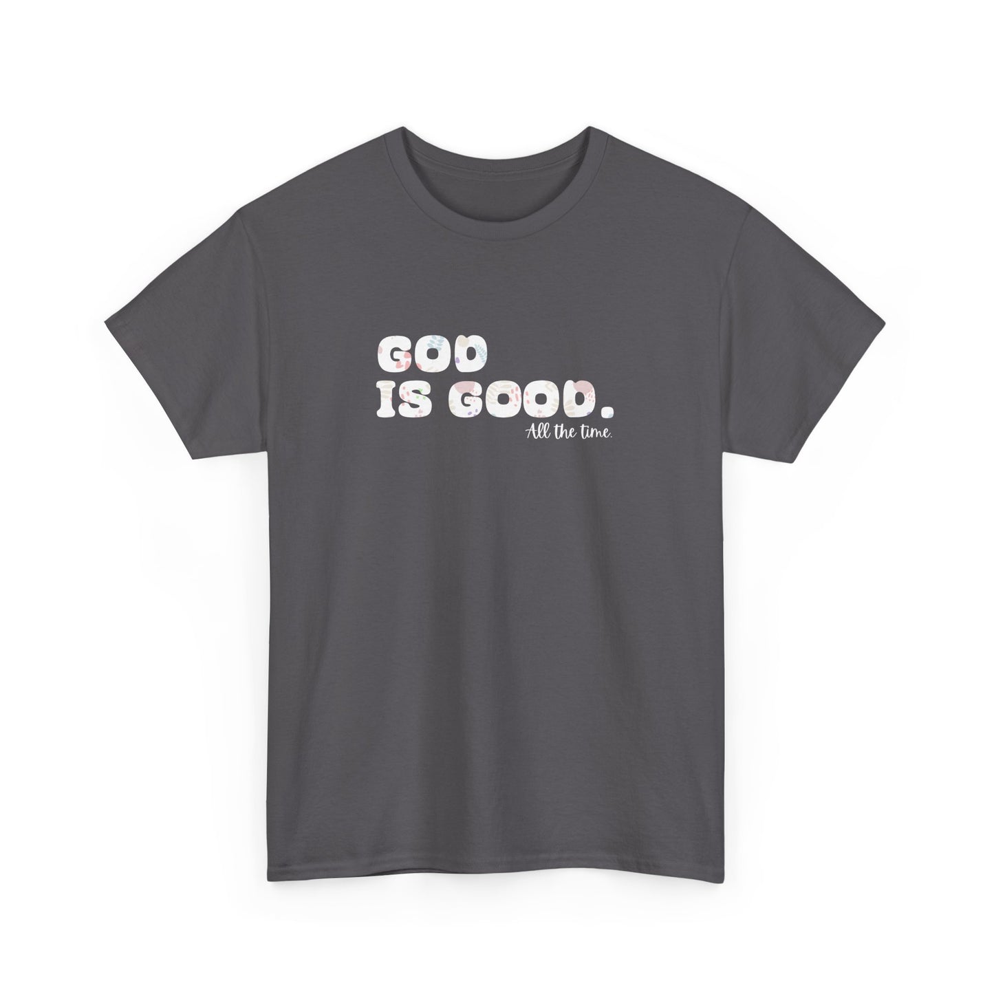 God is good ~ Heavy Cotton Tee