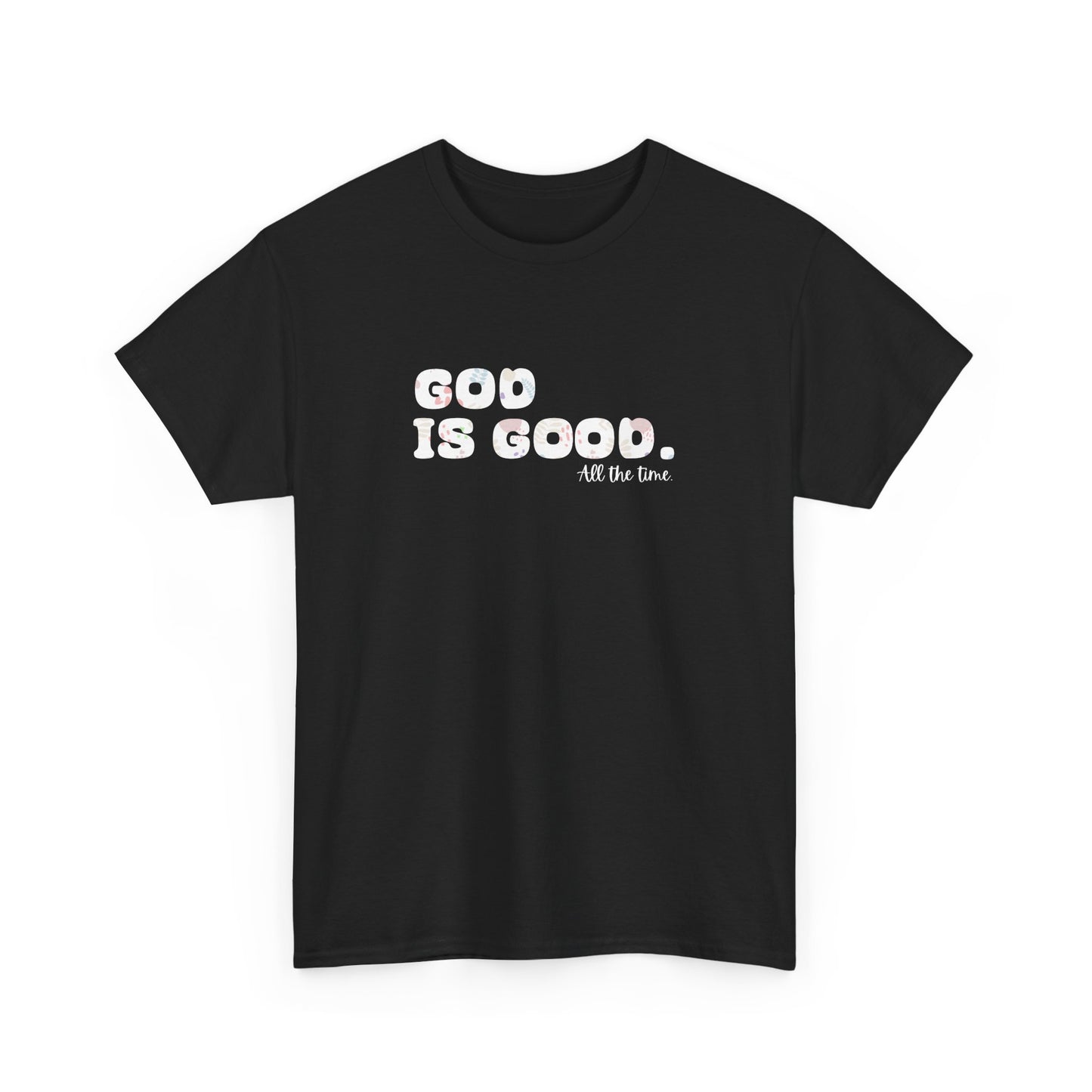 God is good ~ Heavy Cotton Tee