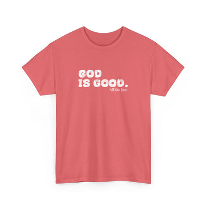 God is good ~ Heavy Cotton Tee